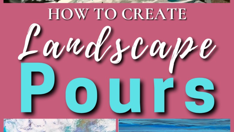 How to Create Landscape Pours