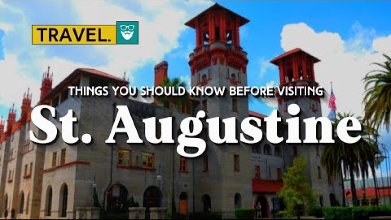 Things You Should Know Before Visiting St. Augustine, Florida