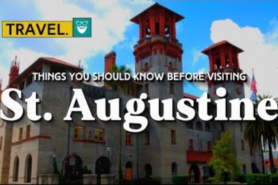 Things You Should Know Before Visiting St. Augustine, Florida