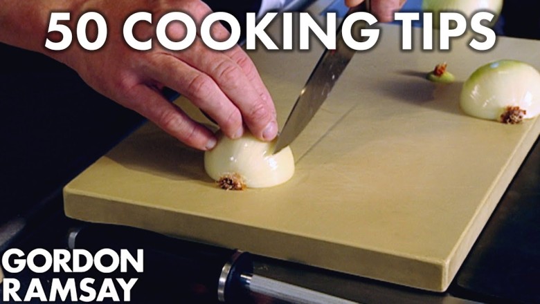 50 Cooking Tips with Gordon Ramsay