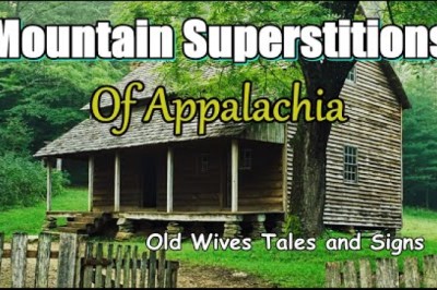 Mountain superstitions of Appalachia Myths, Wives Tales and Signs