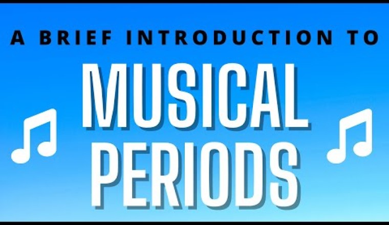 Musical Periods: The History of Classical Music