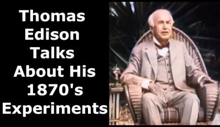 Thomas Edison Talks About His 1870's Experiments