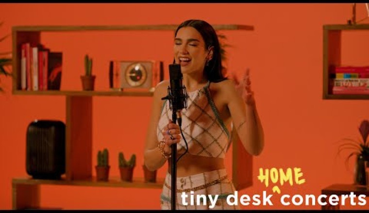 Dua Lipa: Tiny Desk "Home" Concert