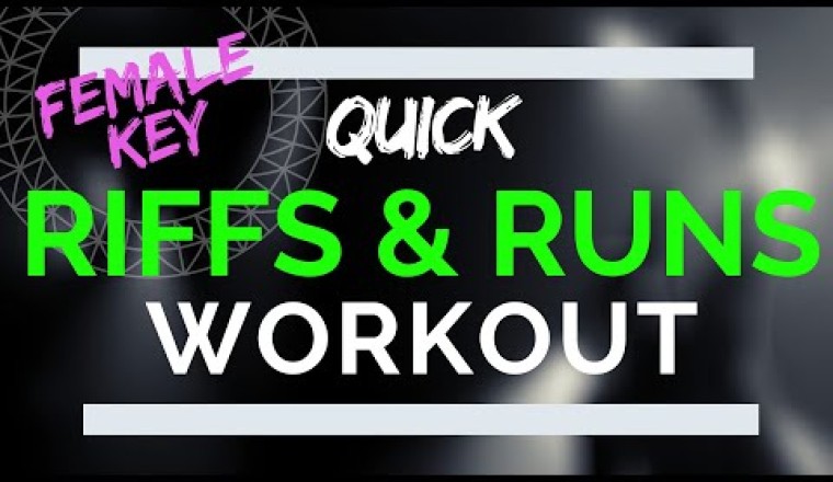 Riffs and Runs Vocal Workout - Female Riff Exercises