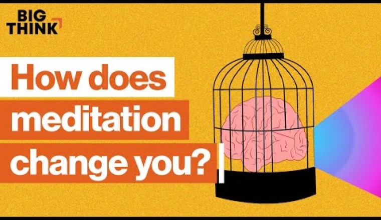 How Meditation Changes You