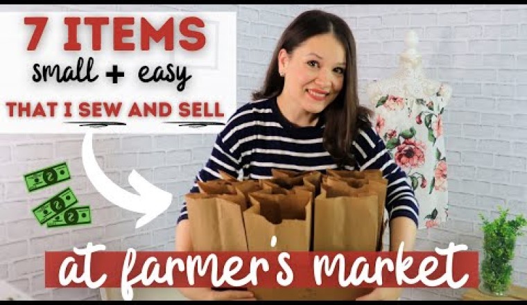 7 EASY items to sew and sell at the local Farmer's Market!