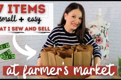 7 EASY items to sew and sell at the local Farmer's Market!