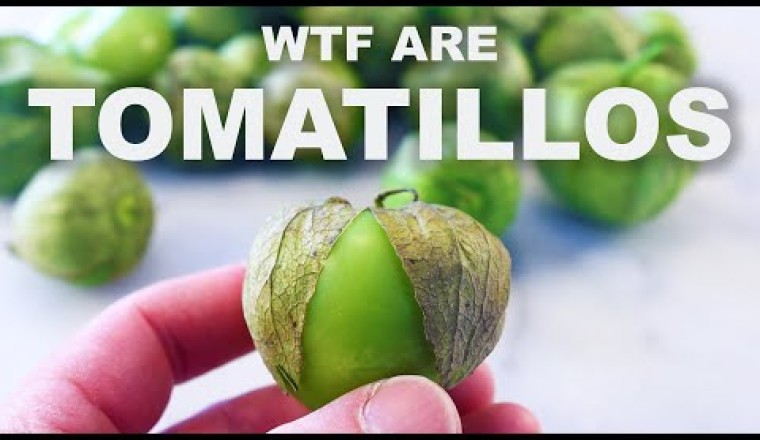 WTF ARE TOMATILLOS (and why they're awesome)
