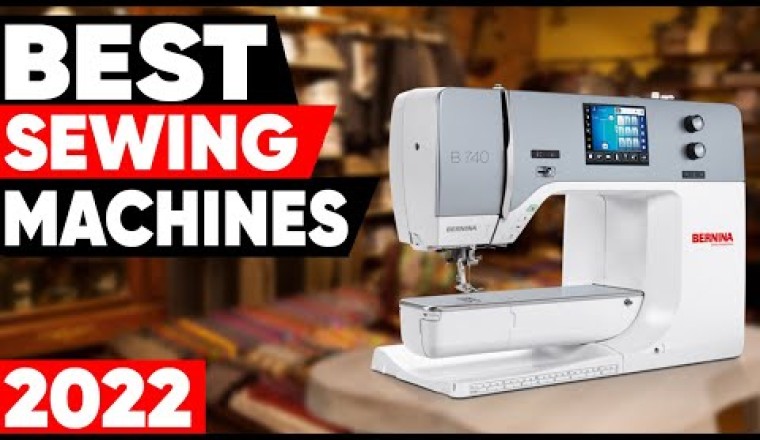 Top 5 - Best Sewing Machines (2022)
