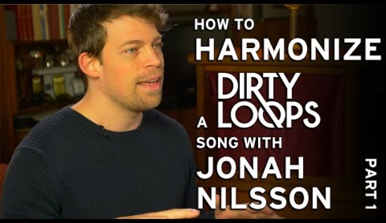 Jonah Nilsson: How to Harmonize a Dirty Loops song