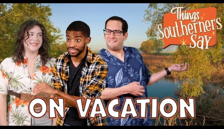 Things Southerners Say on Vacation