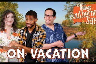 Things Southerners Say on Vacation