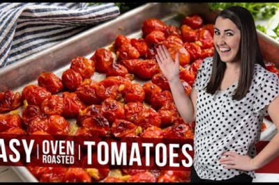 How to Make Easy Oven Roasted Tomatoes