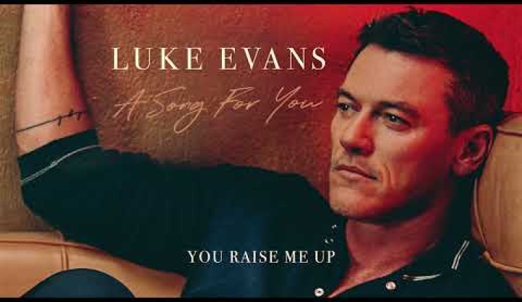 Luke Evans - You Raise Me Up