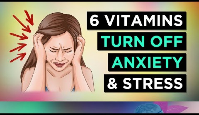 The TOP 6 Vitamins For ANXIETY