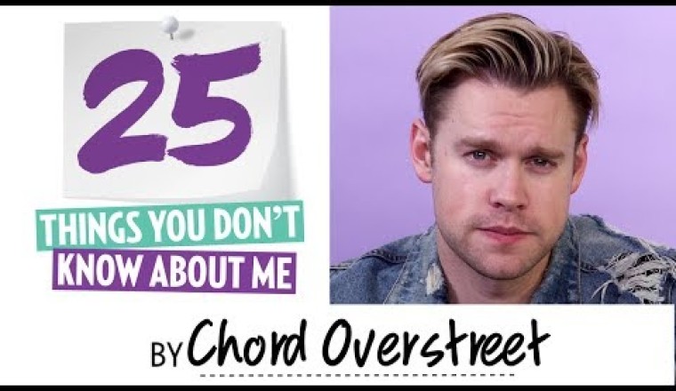 Chord Overstreet 25 things you don't know about Me