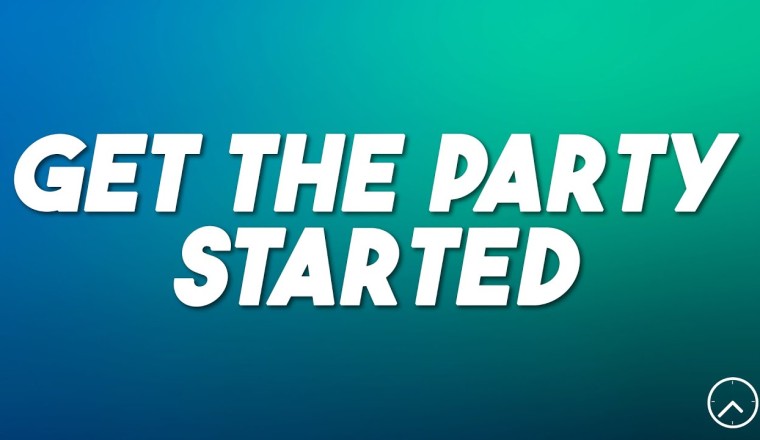 Get The Party Started!