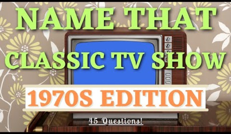 Think You Can Name These 1970s Televisions Shows?