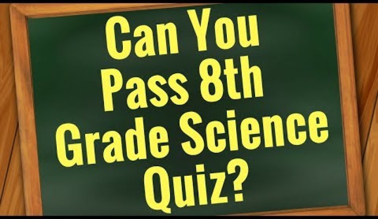 SCIENCE Quiz: Are You Smarter than 8th grader?
