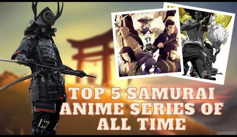 Top 5 Samurai Anime Series Of All Time