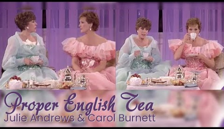 Julie Andrews And Carol Burnett - Proper English Tea