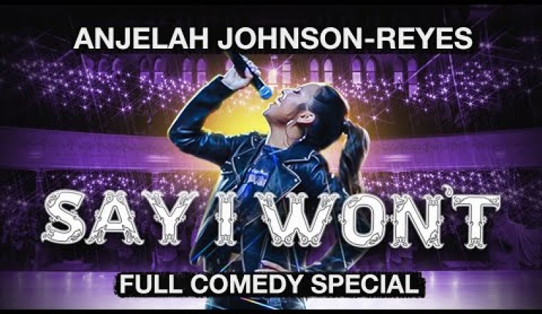 Anjelah Johnson-Reyes: Say I Won't