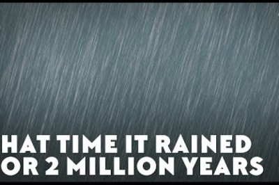 That Time It Rained for Two Million Years