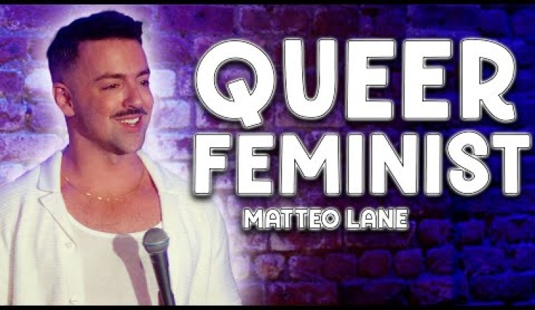 Matteo Lane - Queer Feminist