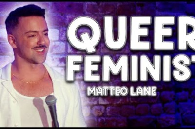 Matteo Lane - Queer Feminist