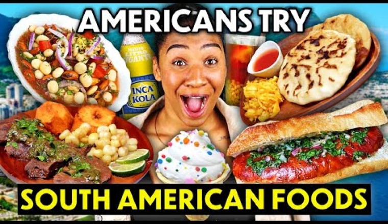 Americans Try South American Food For The First Time