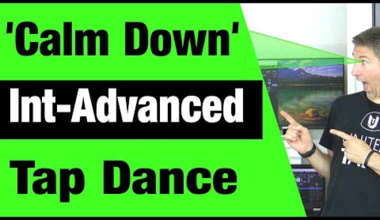 Calm Down Intermediate Advanced Tap Dance Lesson Tutorial
