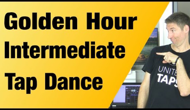 Golden Hour Intermediate Tap Dance Lesson Tutorial