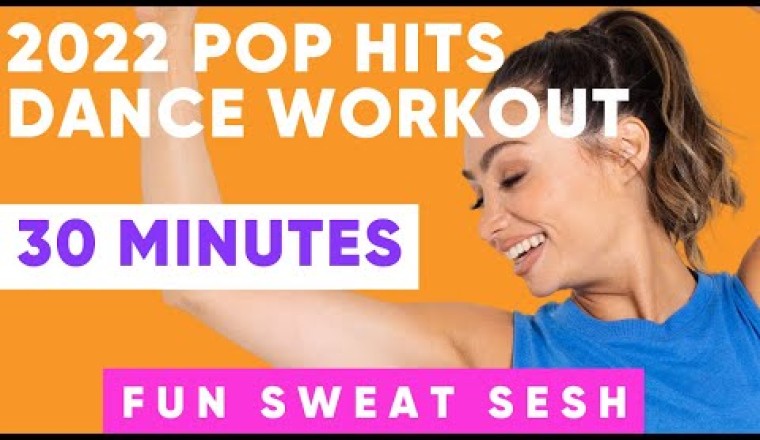 Fun 30 Minute Dance Workout to the Best 2022 Pop Hits