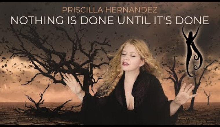 🌍 Priscilla Hernandez - Nothing is Done Until It's Done