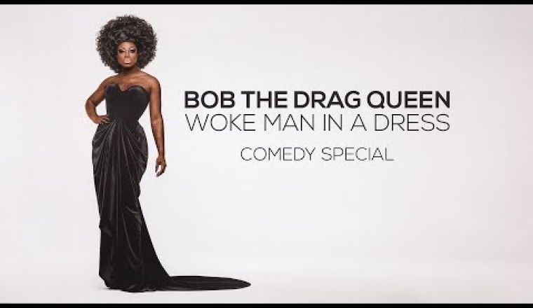 Bob The Drag Queen: Woke Man in a Dress