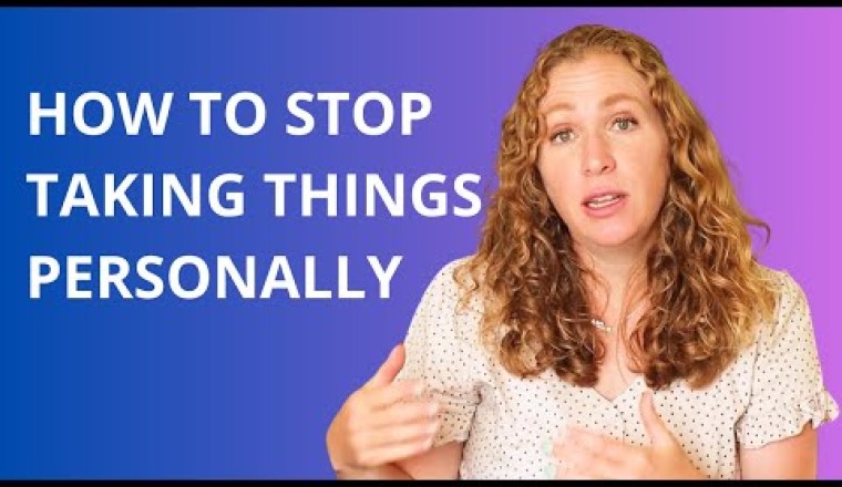 How to Stop Taking Things Personally