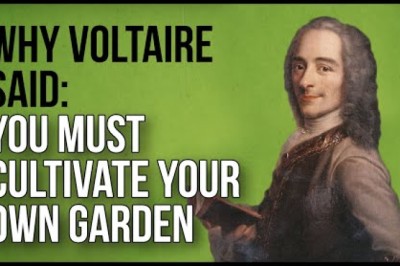 Why Voltaire Said: You Must Cultivate Your Own Garden