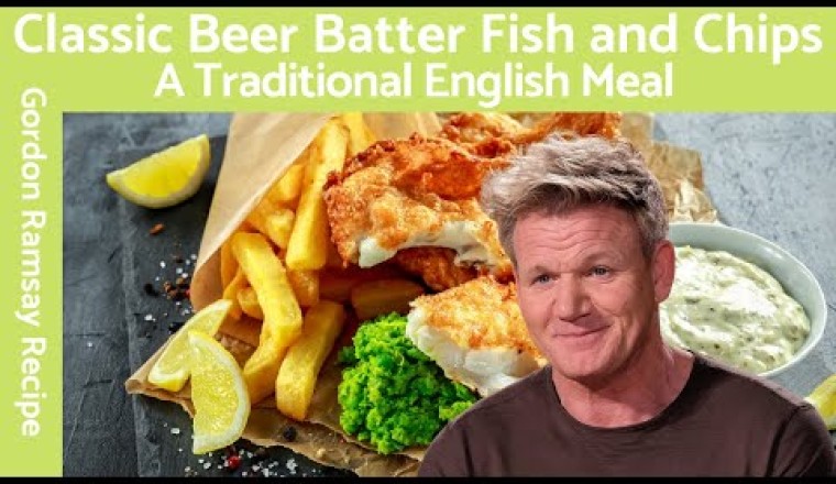 Gordon Ramsay Beer Batter Fish and Chips