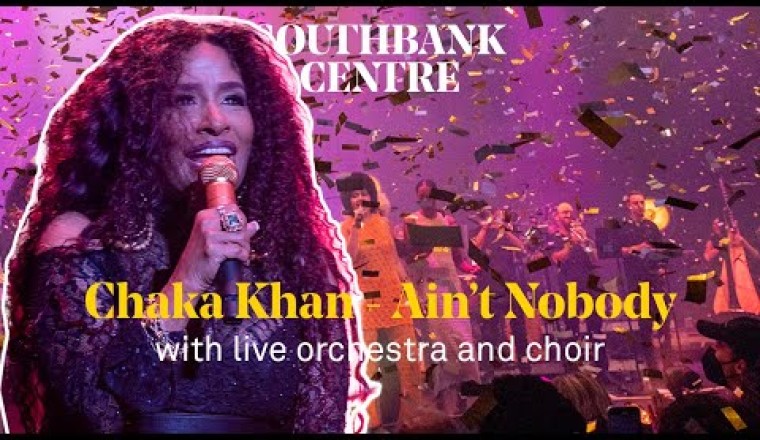 Chaka Khan – 'Ain’t Nobody’ with Nu Civilisation Orchestra and the Southbank Meltdown Choir