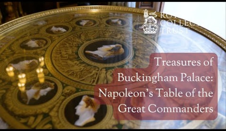 Treasures of Buckingham Palace: Napoleon's Table of the Great Commanders