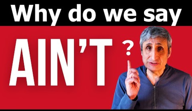 Where Does Ain’t Come From and Is It Bad English?