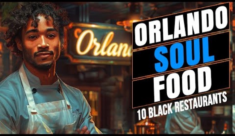 Top 10 Soul Food and Black Owned Restaurants in Orlando, Florida