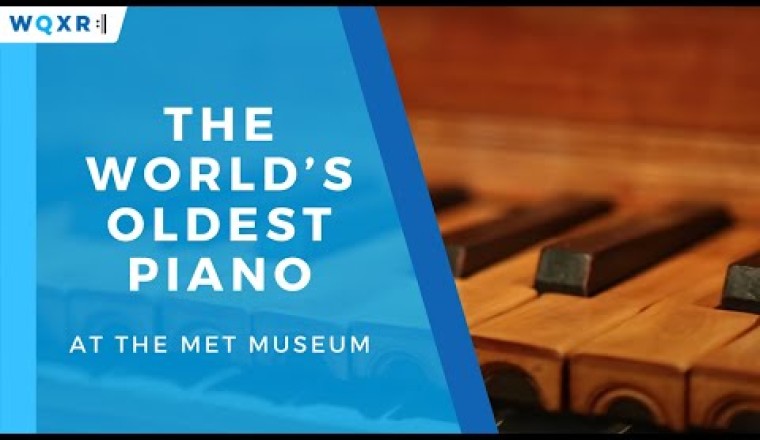 Hear the World’s Oldest Piano at The Met Museum