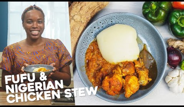 Cassava Fufu and Nigerian Chicken Stew