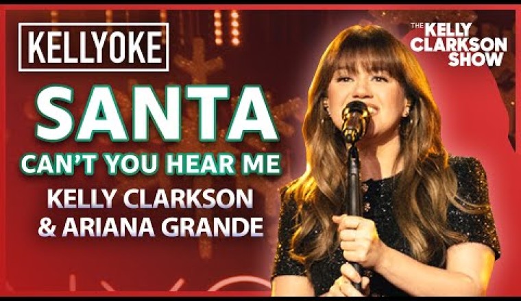 'Santa Can't You Hear Me' by Ariana Grande and Kelly Clarkson