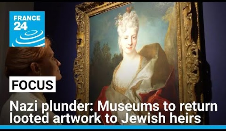 Nazi Plunder: French Museums To Return Looted Artwork to Jewish Heirs