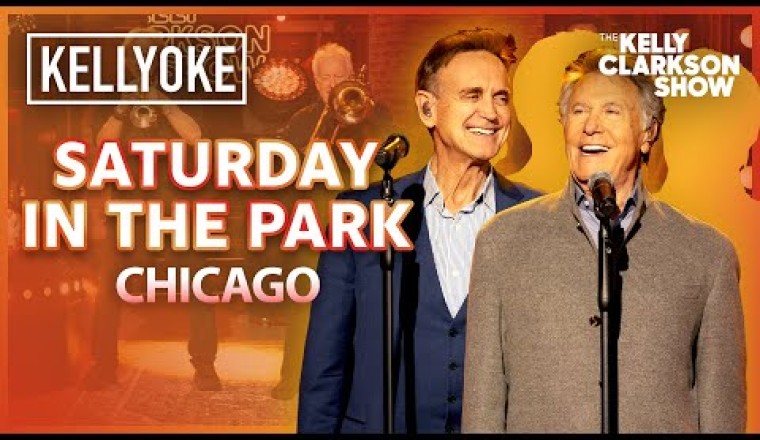 'Saturday In The Park' By Chicago (Kelly Clarkson Show Cameo-oke)