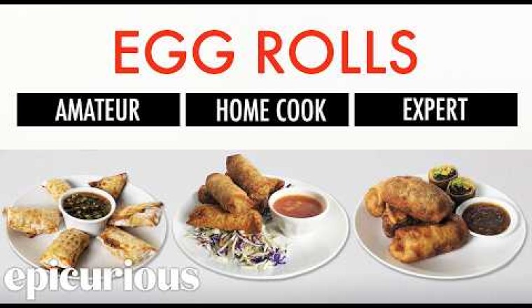 4 Levels of Egg Rolls: Amateur to Food Scientist