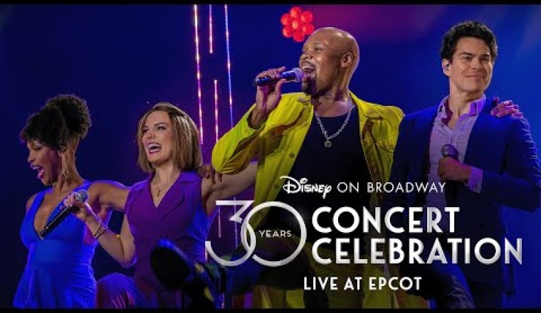 30 Years of Disney on Broadway Concert Celebration — LIVE at EPCOT